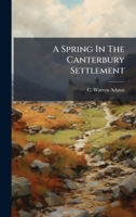A Spring In The Canterbury Settlement 1024389995 Book Cover