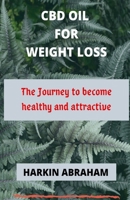 CBD OIL FOR WEIGHT LOSS: The journey to become healthy and attractive 171225393X Book Cover