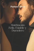 Matrimonio Feliz, Estable y Duradero: Tejiendo Recuerdos, Fortaleciendo Vínculos: Un Viaje Hacia un Amor Duradero (Spanish Edition) B0CNGPFBH7 Book Cover