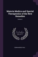 Materia Medica and Special Therapeutics of the New Remedies; Volume 1 1016983425 Book Cover