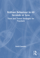 Brilliant Behaviour in 60 Seconds or Less: Tried and Tested Strategies for Teachers 1041000545 Book Cover