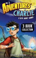 Adventures of Charlie: A 6th Grade Gamer #1-3 1956262229 Book Cover