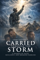 Carried Through the Storm B0GRCP71YX Book Cover