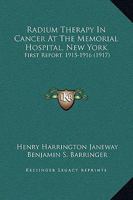 Radium therapy in cancer at the Memorial Hospital, New York (First report: 1915-1916); 1019196238 Book Cover
