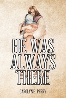 He Was Always There 163903627X Book Cover