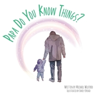Papa Do You Know Things? 1039130631 Book Cover