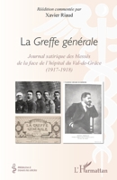 La Greffe générale: Journal satirique des blessés de la face de l'hôpital du Val-de-Grâce (1917-1918) (Médecine À Travers Les Siècles) (French Edition) 2343193479 Book Cover