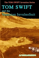 Tom Swift and the Venusian InvulnoSuit (The TOM SWIFT Invention Series) (Volume 24) 1723245593 Book Cover