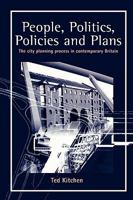 People, Politics, Policies and Plans: The City Planning Process in Contemporary Britain 1853963593 Book Cover