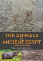 The Animals of Ancient Egypt Then and Now 1913679829 Book Cover