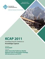 KCAP 2011 Proceedings of the 2011 Conference on Knowledge Capture 1450313892 Book Cover