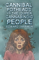 Cannibal Potheads vs. the Super Cannabinoid People B0DVJJF1CK Book Cover