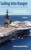 Sailing Into Danger: Life Aboard the USS Midway During the Vietnam War, 1965 B0F8PP8LNS Book Cover