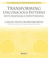 Transforming Unconscious Patterns with Resonance Repatterning 0979433436 Book Cover