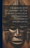 Grammar And Dictionary Of The Yoruba Language. 1019386436 Book Cover