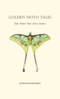 Golden Moth Tales: `Very Weird Very Short Stories 125706990X Book Cover