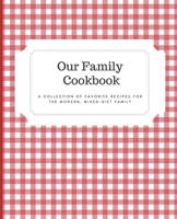 Our Family Cookbook : A Collection of Favorite Recipes for the Modern, Mixed-Diet Family 1676101446 Book Cover