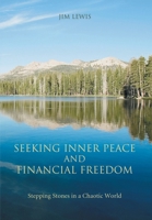 Seeking Inner Peace and Financial Freedom: Stepping Stones in a Chaotic World 0595506070 Book Cover