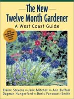 The New Twelve Month Gardener: A West Coast Guide 1552850633 Book Cover