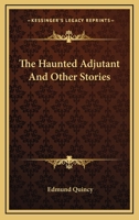 The haunted adjutant, and other stories 0548456739 Book Cover