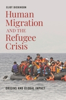 Human Migration and the Refugee Crisis: Origins and Global Impact 1440858446 Book Cover