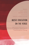 Music Education on the Verge: Stories of Pandemic Teaching and Transformative Change 1793654131 Book Cover