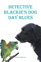 Detective Blackie's Dog Day Blues 163985682X Book Cover