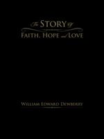 The Story of Faith, Hope and Love 1491825421 Book Cover