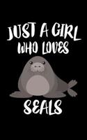 Just A Girl Who Loves Seals: Animal Nature Collection 1077374232 Book Cover