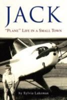 Jack: Plane' Life in a Small Town 1425750176 Book Cover