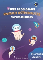 Animaux Astronautes Supers Mignons: Livre de Coloriage pour Enfants ? partir de 3 ans 2322405086 Book Cover