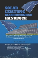 Solar Leistung Maschinenbau Handbuch: Eine praktische Schritt-für-Schritt-Anleitung und Techniken zum Entwerfen und Installieren eines Solarenergiesystems (German Edition) B0DRJXTG7K Book Cover