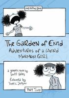 The Garden of Enid: Adventures of a Weird Mormon Girl, Part Two 1589585631 Book Cover