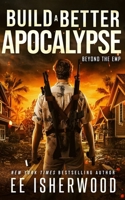 Build A Better Apocalypse: Beyond the EMP B0F6VGV215 Book Cover