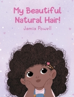 My Beautiful Natural Hair! 0578960591 Book Cover