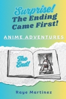 Surprise! The Ending Came First! - Anime Adventures B0F498XYJ2 Book Cover
