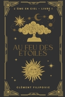 L'Âme en ciel - Livre I: Au feu des étoiles (French Edition) B0DQS8FFGV Book Cover