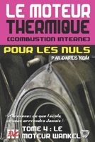 Le moteur thermique (Combustion interne) pour les nuls - LE MOTEUR WANKEL: TOME 4 (New édition - EVO 3 (3e édition) -) (Le Moteur Thermique ... Pour Les Nuls - Darius Kcm) B097X5VQRG Book Cover