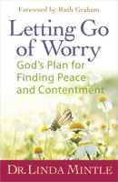Letting Go of Worry: God's Plan for Finding Peace and Contentment 0736930582 Book Cover