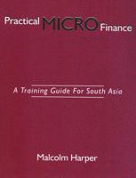 Practical Micro Finance ; A Training Guide for South Asia 8178292882 Book Cover