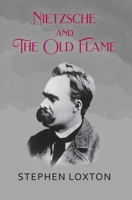 Nietzsche and The Old Flame 1800316917 Book Cover