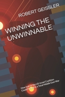 WINNING THE UNWINNABLE: How Iran or the US-Israel Coalition Could Prevail in a Total Middle East War B0GTT6GQ87 Book Cover