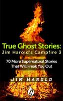 True Ghost Stories: Jim Harold's Campfire 3 0989853632 Book Cover