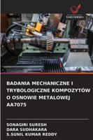 Badania Mechaniczne I Trybologiczne Kompozytów O Osnowie Metalowej Aa7075 6209311938 Book Cover