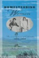 Homesteading Women: An Oral History of Colorado, 1890-1950 (Twayne's Oral History Series) 0805791140 Book Cover