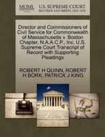 Director and Commissioners of Civil Service for Commonwealth of Massachusetts v. Boston Chapter, N.A.A.C.P., Inc. U.S. Supreme Court Transcript of Record with Supporting Pleadings 1270637703 Book Cover