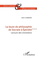 La leçon de philosophie de Socrate à Epictète: Lecture des Entretiens (Éducation Et Philosophie) (French Edition) 2343136718 Book Cover