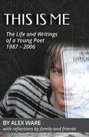 This Is Me: The Life and Writings of a Young Poet 1944952071 Book Cover