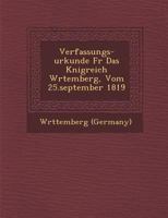 Verfassungs-Urkunde Fur Das K Nigreich W Rtemberg, Vom 25.September 1819 1288166230 Book Cover