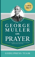 George Muller on Prayer: 31 Prayer Insights for Developing an Intimate Relationship with God. (LARGE PRINT) 8419204609 Book Cover